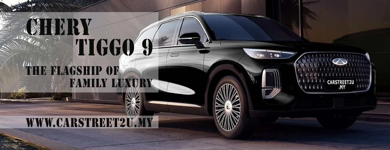 Chery Tiggo9 Suv 7 Seaters Main Banner – Malaysia by CarStreet2u